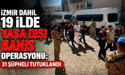 İzmir dahil 19 ilde yasa dışı bahis operasyonu: 31 şüpheli tutuklandı