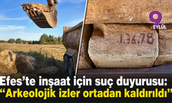 Efes’te inşaat için suç duyurusu: Arkeolojik izler ortadan kaldırıldı