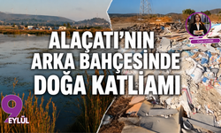 Alaçatı’nın arka bahçesinde doğa katliamı