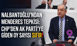 Nalbantoğlu’ndan Menderes tepkisi: CHP’den AK Parti’ye giden oy sayısı sıfır!