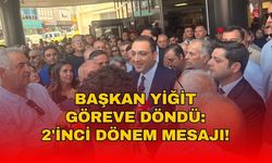Başkan Yiğit göreve döndü: 2’nci dönem mesajı!