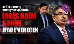 Alihan Kuriş soruşturmasında İdris Naim Şahin ifade verecek