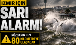İzmir için sarı alarm: Rüzgarın hızı 80 kilometreye ulaşacak