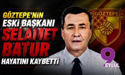 Göztepe’nin eski başkanı Selamet Batur hayatını kaybetti