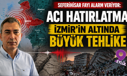Seferihisar fayı için kritik uyarı: Aynı acıyı yaşamamak için denetim şart