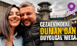 Cezaevindeki Duman’dan Sevcan Orhan’a duygusal mesaj
