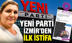 Yeni Parti İzmir'den ilk istifa
