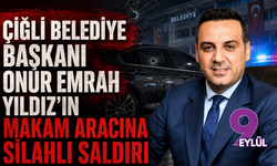 Çiğli Belediye Başkanı Onur Emrah Yıldız’ın makam aracına silahlı saldırı