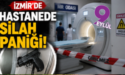İzmir'de hastanede silah paniği!
