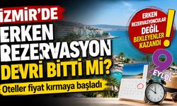 İzmir’de tatil sezonunda dengeler değişti: Son dakika indirimleri erken rezervasyonu geride bıraktı