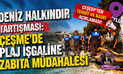 Çeşme’de plaj işgali iddiası: ÇEŞÇEP’ten tehdit ve baskı açıklaması