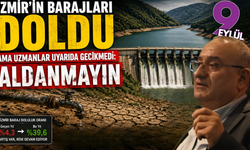 İzmir’in barajları doldu ama uzmanlar uyardı; Aldanmayın