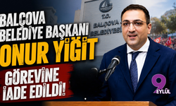 Balçova Belediye Başkanı Onur Yiğit görevine iade edildi