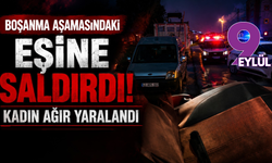 Boşanma aşamasındaki eşine saldırdı: Kadın ağır yaralandı