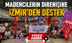 Madencilerin direnişine İzmir’den destek