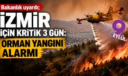 İzmir’de orman yangını alarmı: Kritik 3 gün başladı