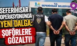 Seferihisar soruşturmasında yeni dalga: Şoförler gözaltında