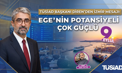 TÜSİAD Başkanı Diren’den İzmir mesajı: “Ege’nin potansiyeli çok güçlü”