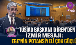 TÜSİAD Başkanı Diren’den İzmir mesajı: “Ege’nin potansiyeli çok güçlü”