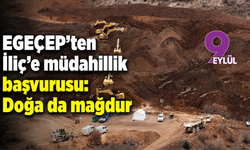 EGEÇEP’ten İliç'e müdahillik başvurusu: Doğa da mağdur