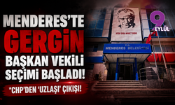 Menderes’te gergin başkan vekili seçimi başladı!