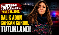 Gülistan Doku soruşturmasında yeni gelişme: Balık adam Gürkan Gürdal tutuklandı
