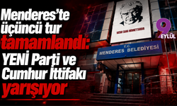 Menderes’te üçüncü tur tamamlandı: YENİ Parti ve Cumhur İttifakı yarışıyor