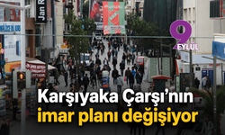 Karşıyaka Çarşı’nın imar planı değişiyor