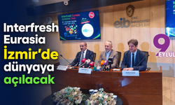 Interfresh Eurasia İzmir’de dünyaya açılacak