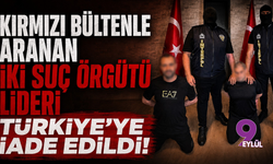Redkitler ve Erdoğan Aykut suç örgütü elebaşları Türkiye'ye iade edildi