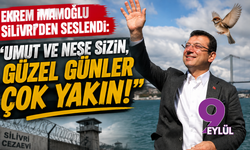 Ekrem İmamoğlu Silivri’den Seslendi: "Umut Ve Neşe Sizin, Güzel Günler Çok Yakın!"