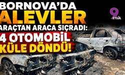 Bornova’da Alevler Araçtan Araca Sıçradı: 4 Otomobil Küle Döndü!