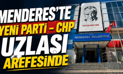 Menderes’te YENİ Parti - CHP Uzlaşı Arefesinde