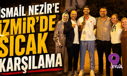 İsmail Nezir'e İzmir'de sıcak karşılama
