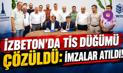 İZBETON'da TİS düğümü çözüldü: İmzalar atıldı!