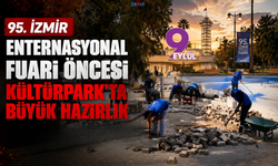95. İzmir Enternasyonal Fuarı öncesi Kültürpark’ta büyük hazırlık