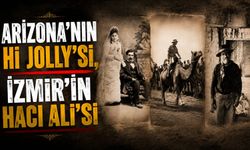 Arizona’nın Hi JOLLY’si, İzmir’in Hacı Ali'si