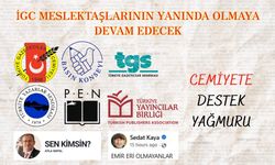 İGC meslektaşlarının yanında olmaya devam edecek