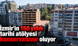 İzmir'in 150 yıllık tarihi atölyesi konservatuvar oluyor