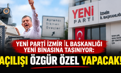 YENİ Parti İzmir İl Başkanlığı yeni binasına taşınıyor: Açılışı Özgür Özel yapacak!