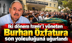 İki dönem İzmir’i yöneten Burhan Özfatura son yolculuğuna uğurlandı