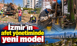 İzmir’de afet çalışmalarında tek çatı dönemi