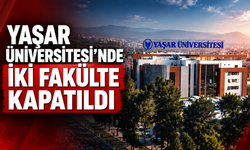 Yaşar Üniversitesi’nde iki fakülte kapatıldı
