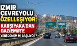 İzmir Çevreyolu özelleşiyor: Karşıyaka’dan Gaziemir’e yeni dönem mi başlıyor?