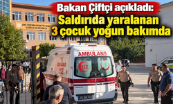 Bakan Çiftçi açıkladı: Saldırıda yaralanan 3 çocuk yoğun bakımda
