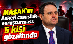 MASAK’ın Askeri casusluk soruşturması: 5 kişi gözaltında
