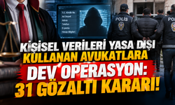 Kişisel verileri yasa dışı kullanan avukatlara dev operasyon: 31 gözaltı kararı!