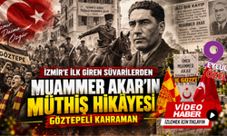 İzmir’e ilk giren süvarilerden Göztepeli kahraman: Muammer Akar’ın müthiş hikâyesi