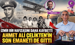 İzmir bir hafızasını daha kaybetti: Ahmet Ali Çelikten’in son emaneti de gitti