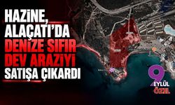 Hazine, Alaçatı’da denize sıfır dev araziyi satışa çıkarıldı